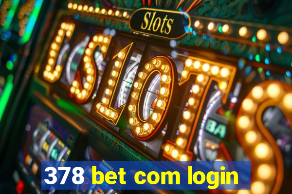 378 bet com login